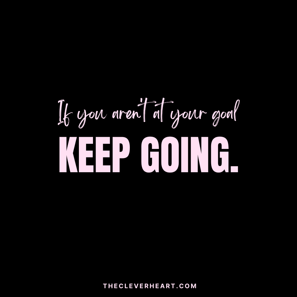if you arent at you goal keep going workout quotes for motivation