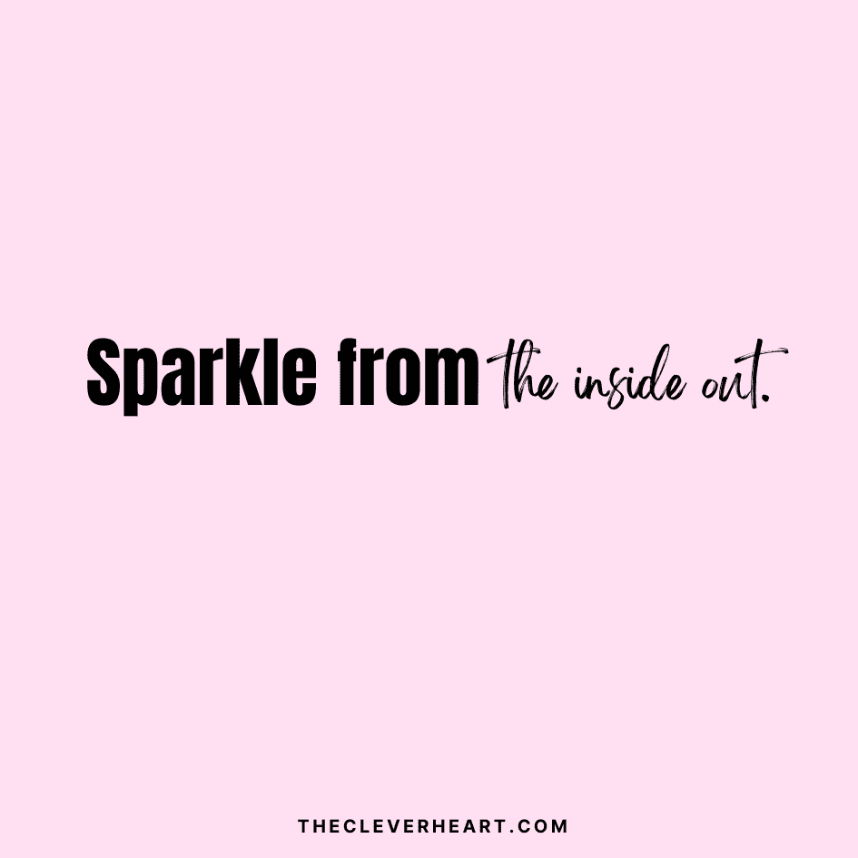 sparkle from the inside out