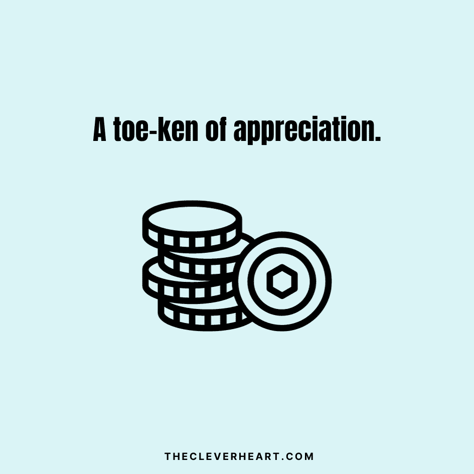 a toe ken of appreciation foot puns