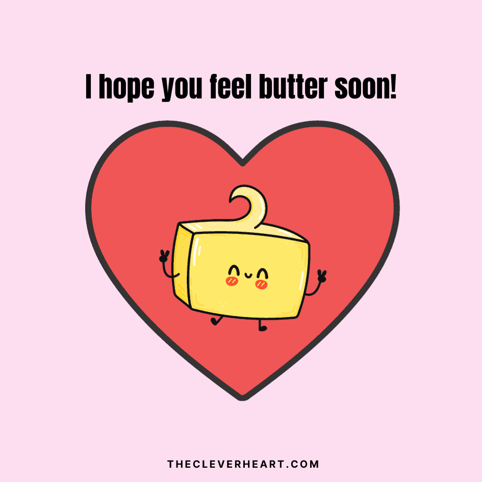 i hope you feel butter soon butter puns