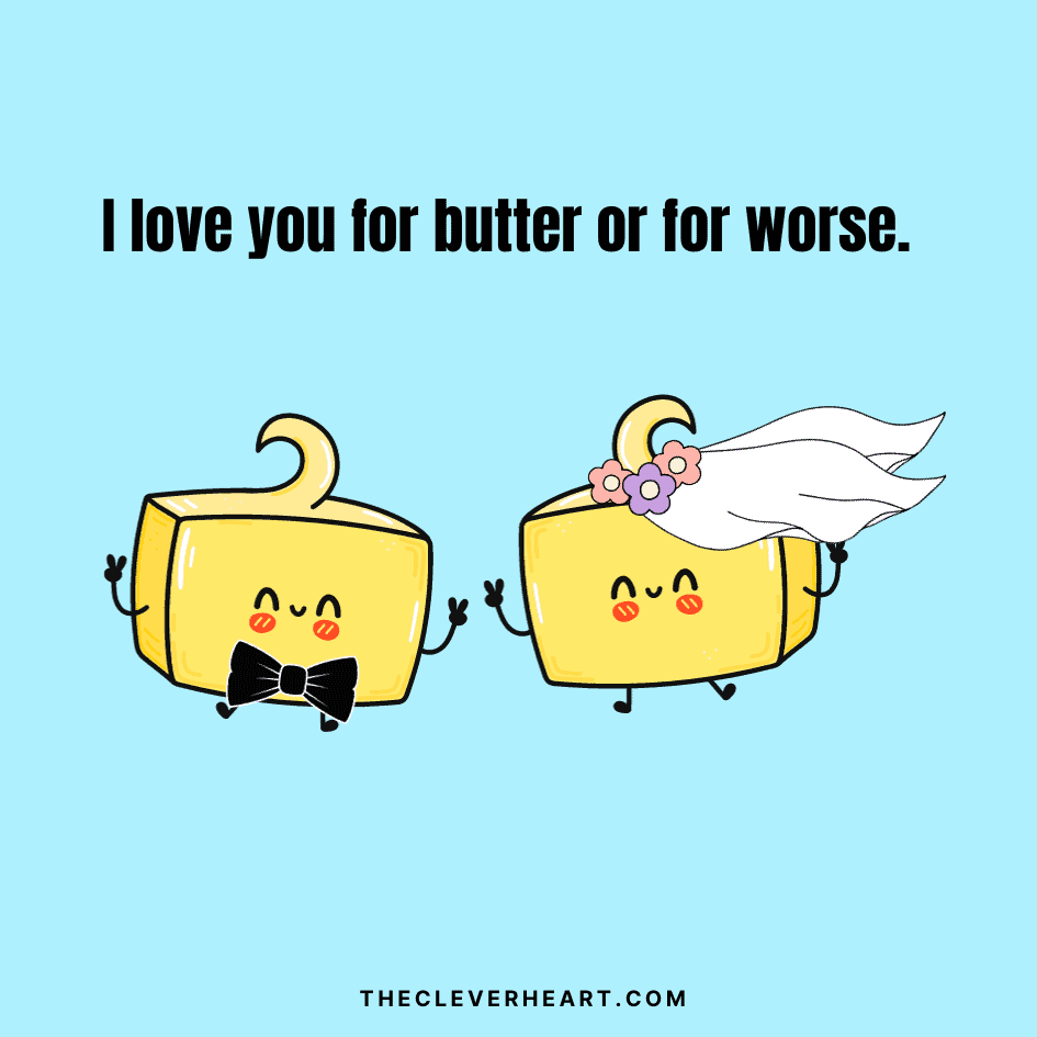 i love you for butter or for worse butter puns