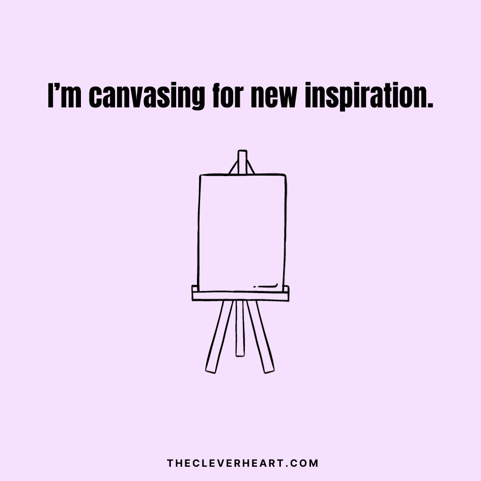 im canvasing for new inspiration art puns