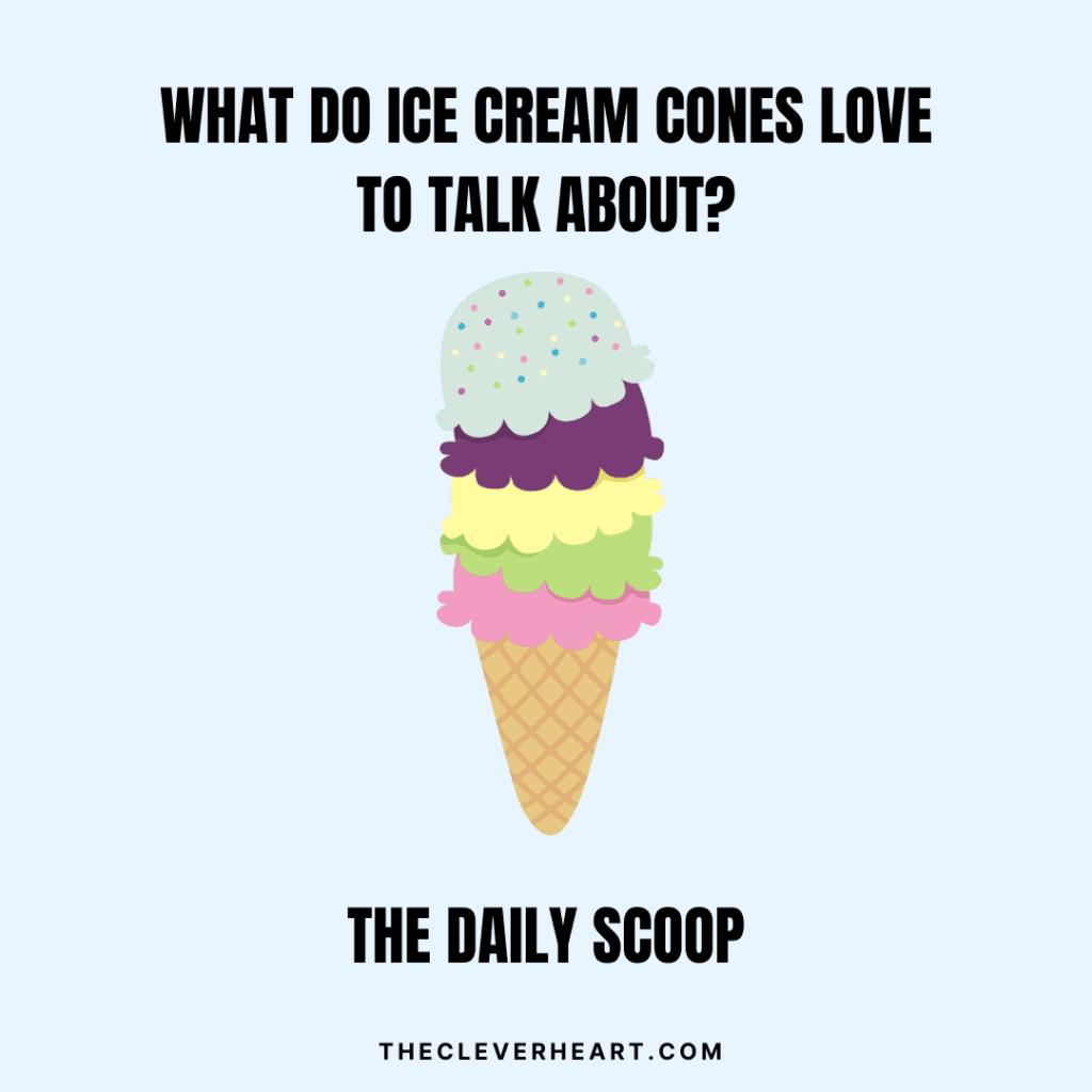 what do ice cream cones love to talk about_ the daily scoop