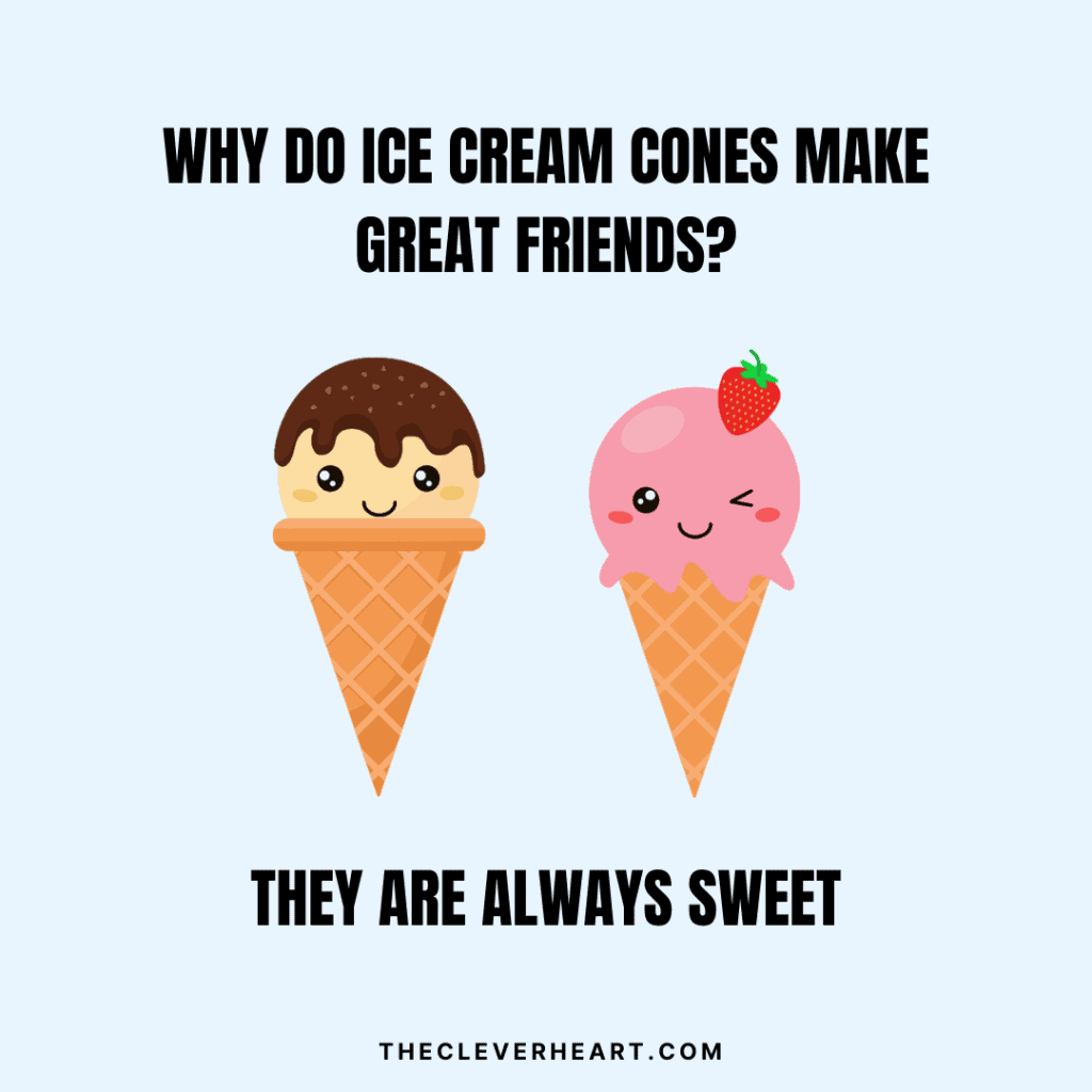 why do ice cream cones make great friends_ they are always sweet