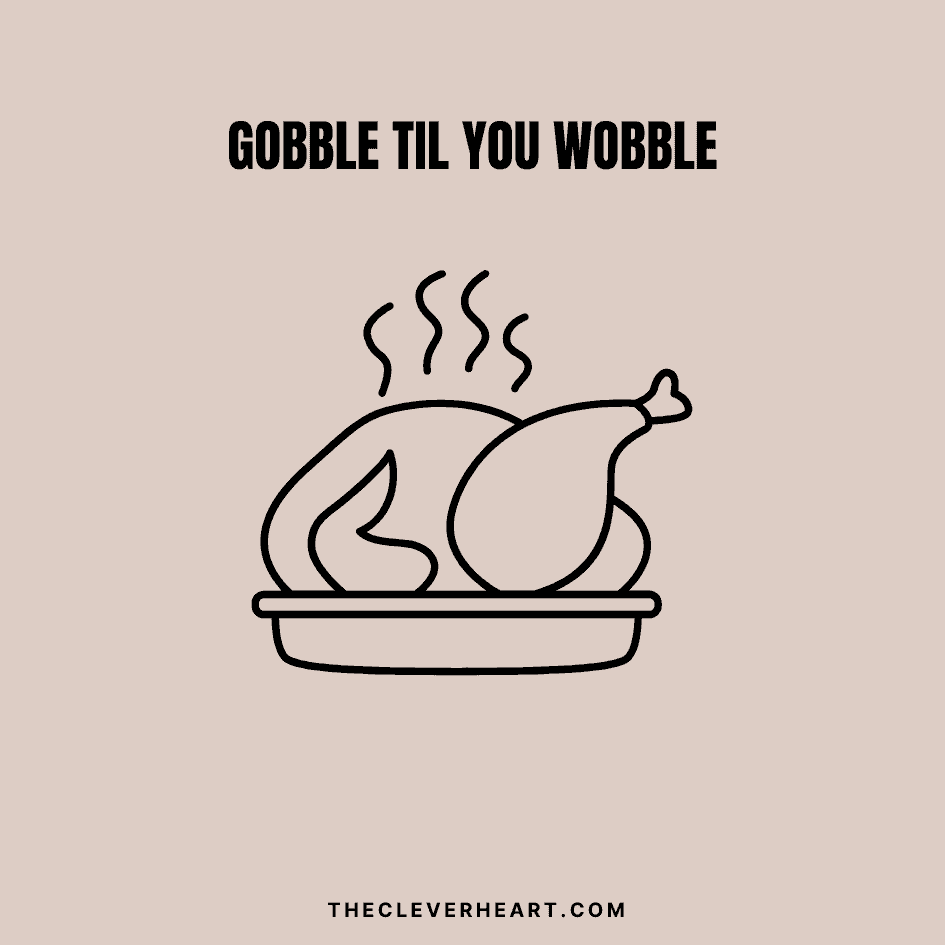 gobble til you wobble