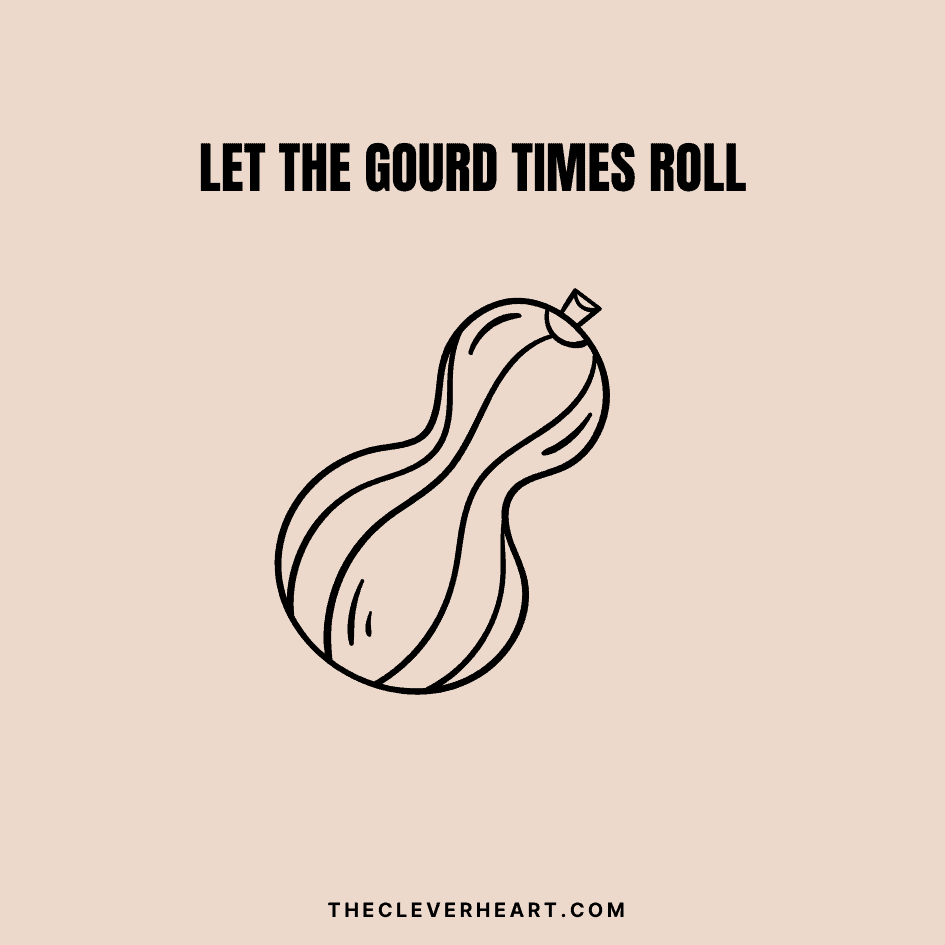 let the gourd times roll