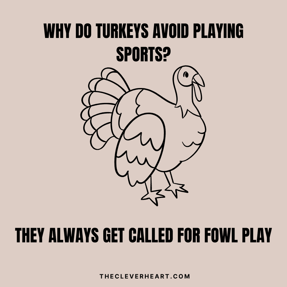 why do turkeys avoid playing sports_ they always get called for fowl play