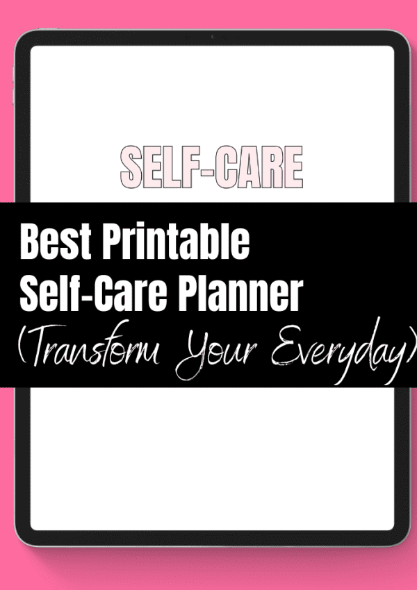 Best Printable Self-Care Planner To Transform Your Everyday