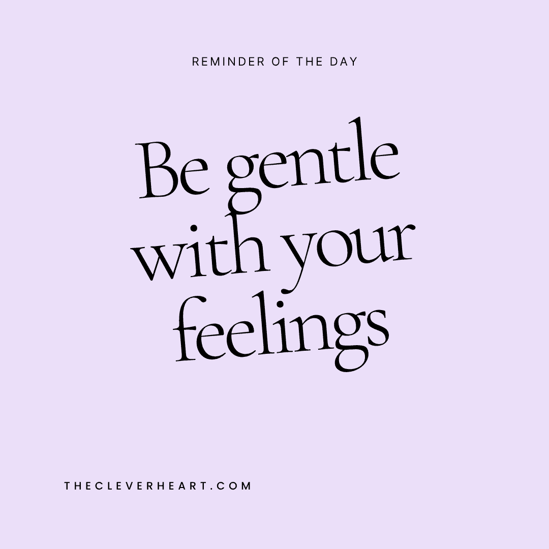 be gentle with your feelings daily reminder