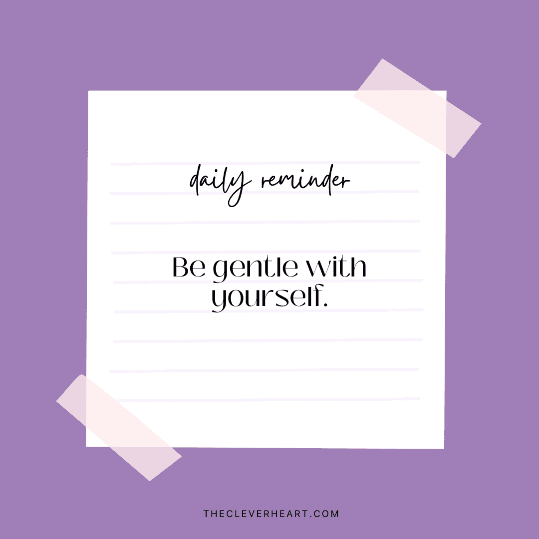 be gentle with yourself daily reminder