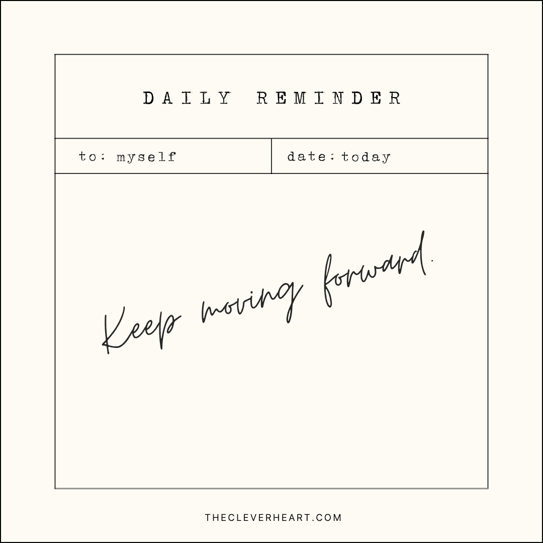 keep moving forward daily reminder