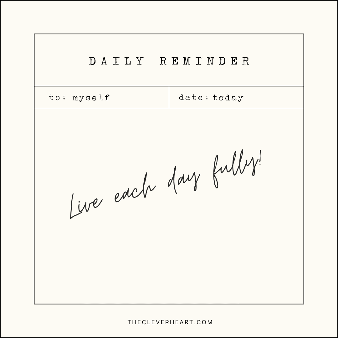 live each day fully daily reminder