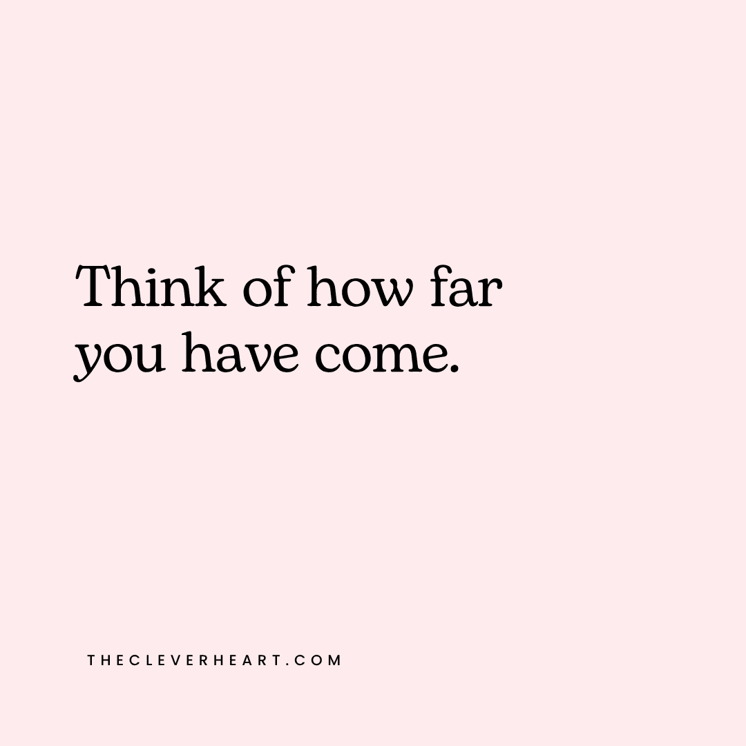think of how far you have come daily reminder