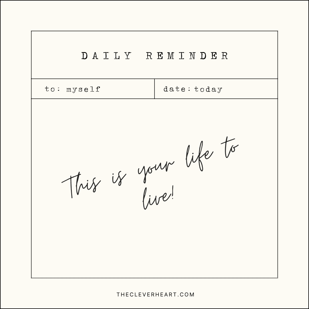 this is your life to live daily reminder