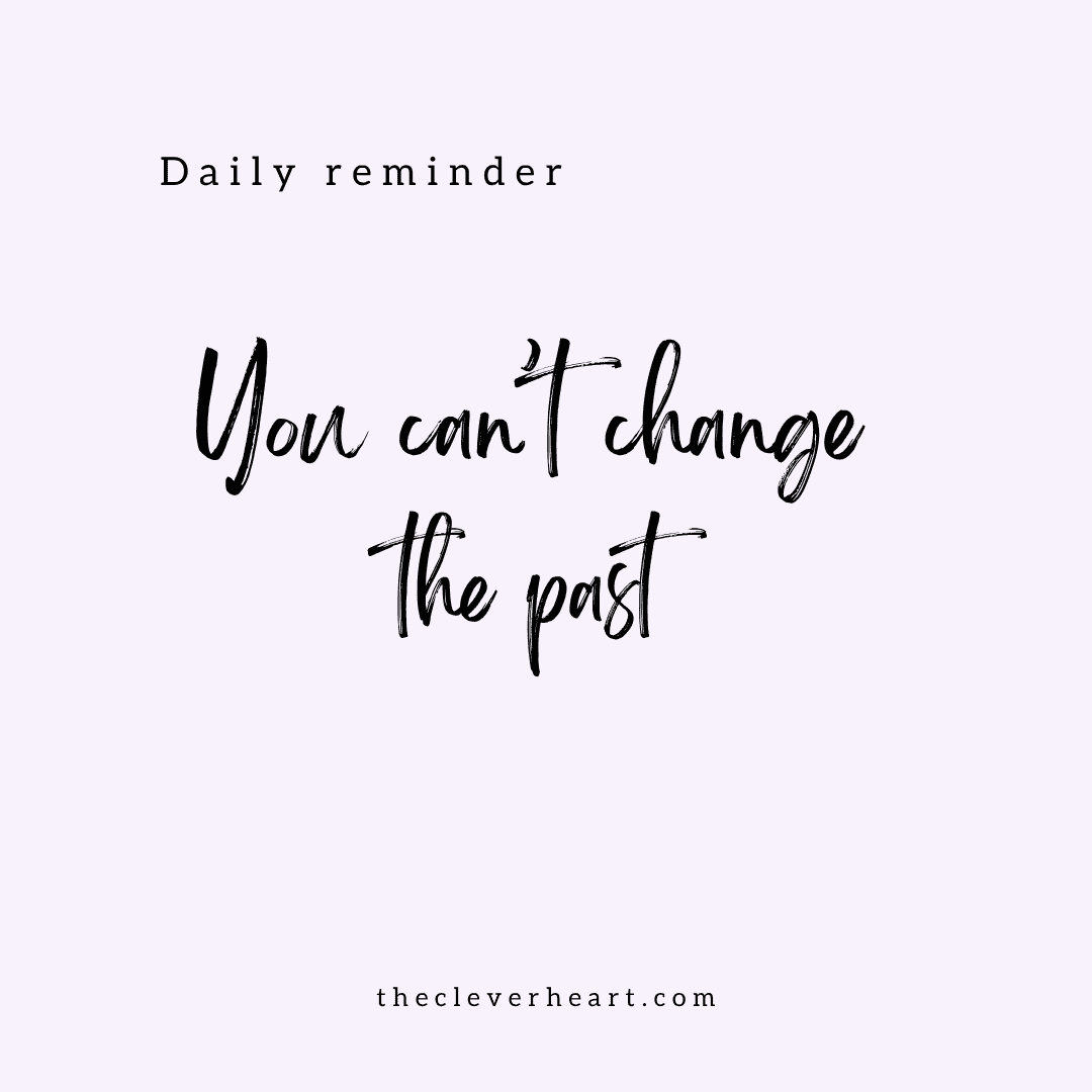 you cant change the past daily reminder