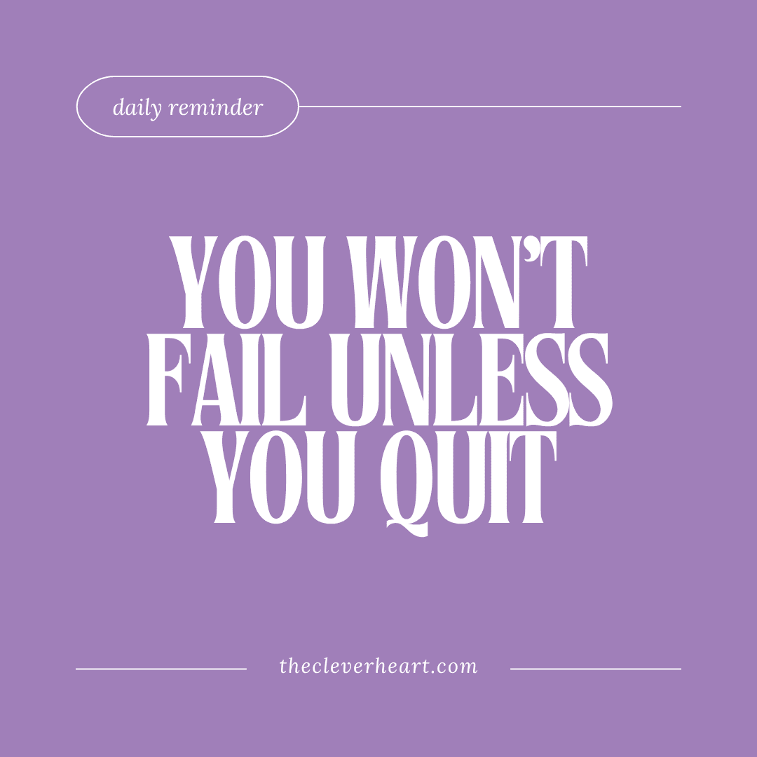 you wont fail unless you quit daily reminder