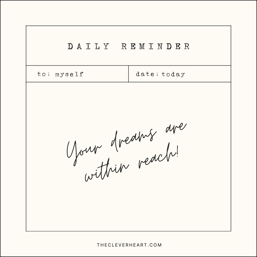 your dreams are within reach daily reminder