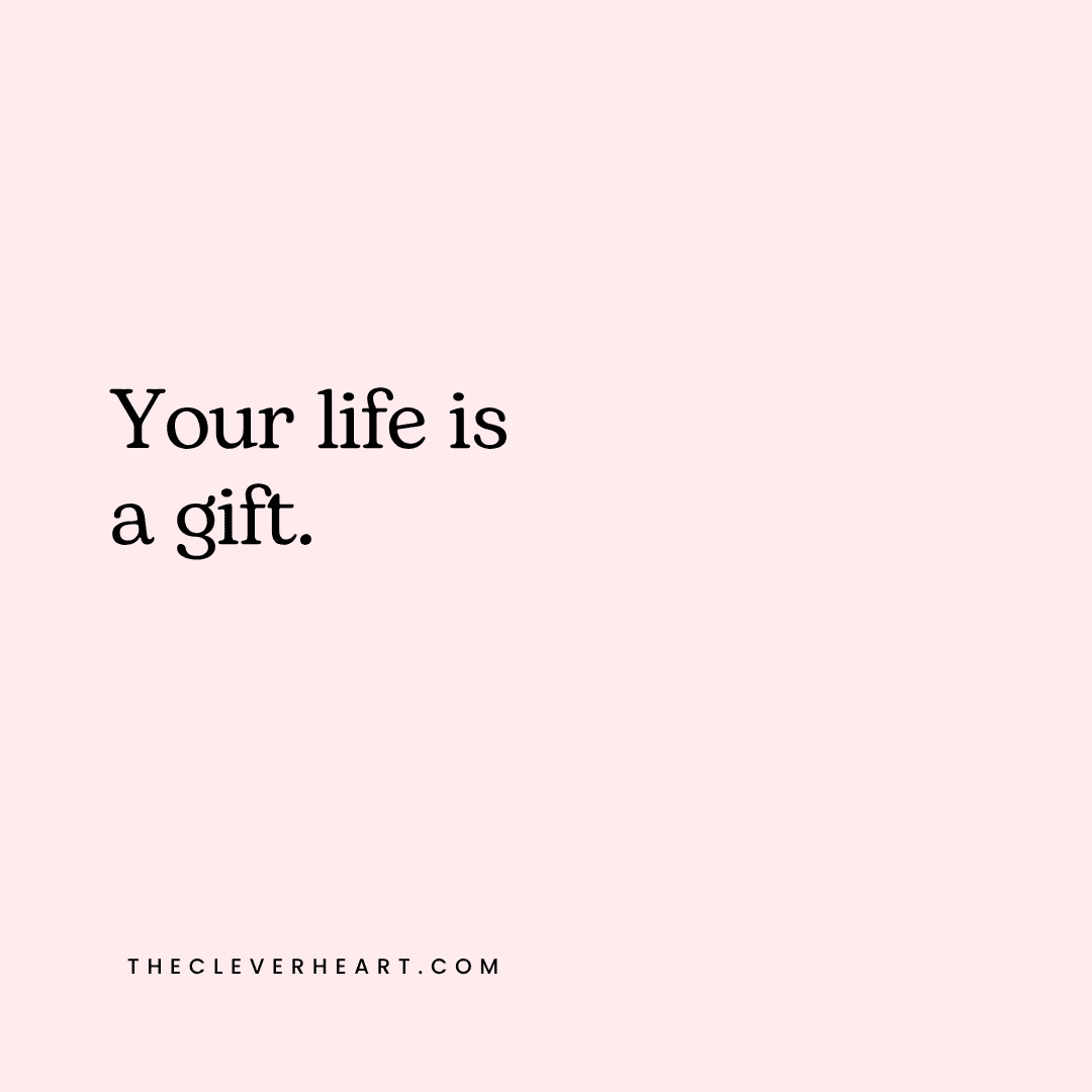 your life is a gift daily reminder