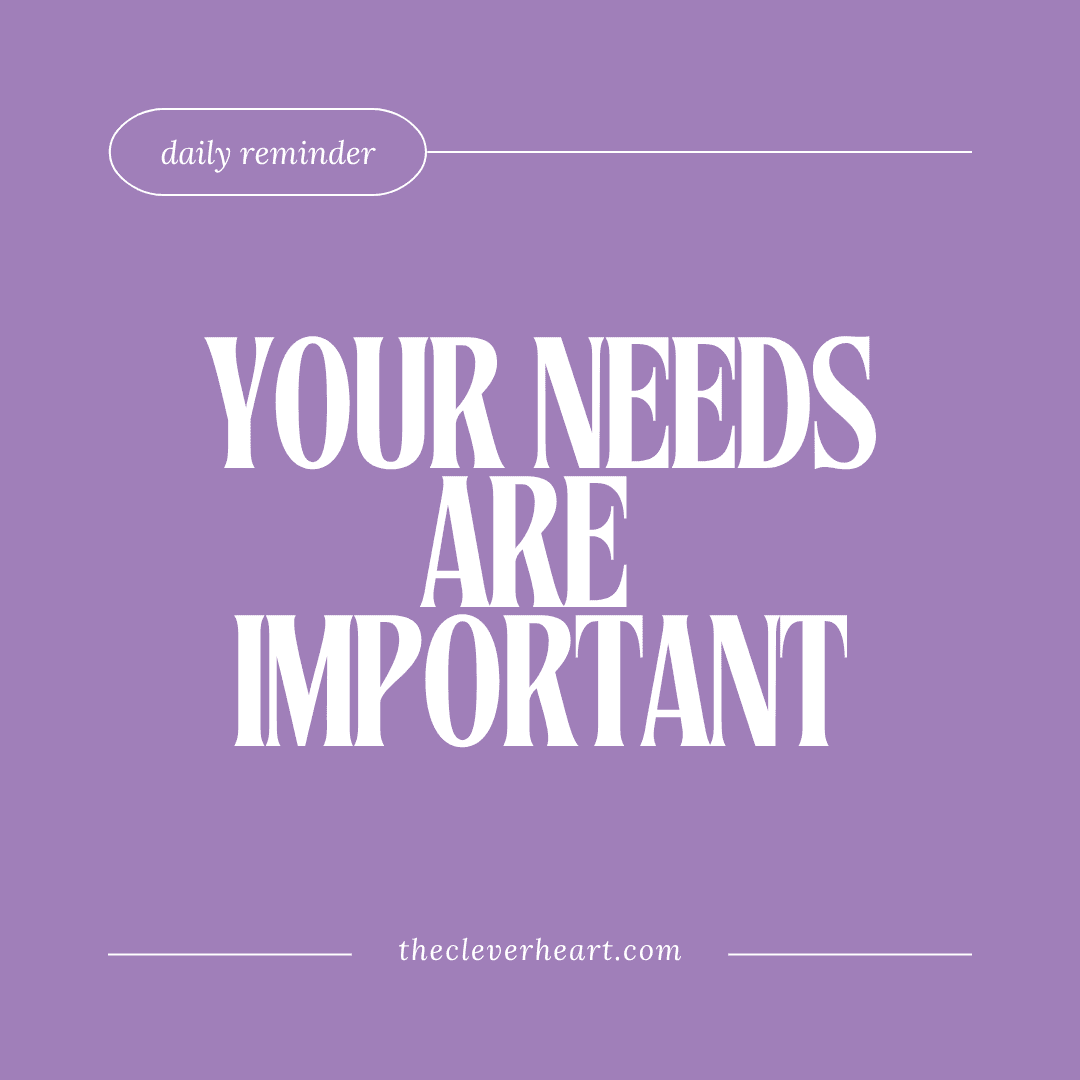 your needs are important daily reminder