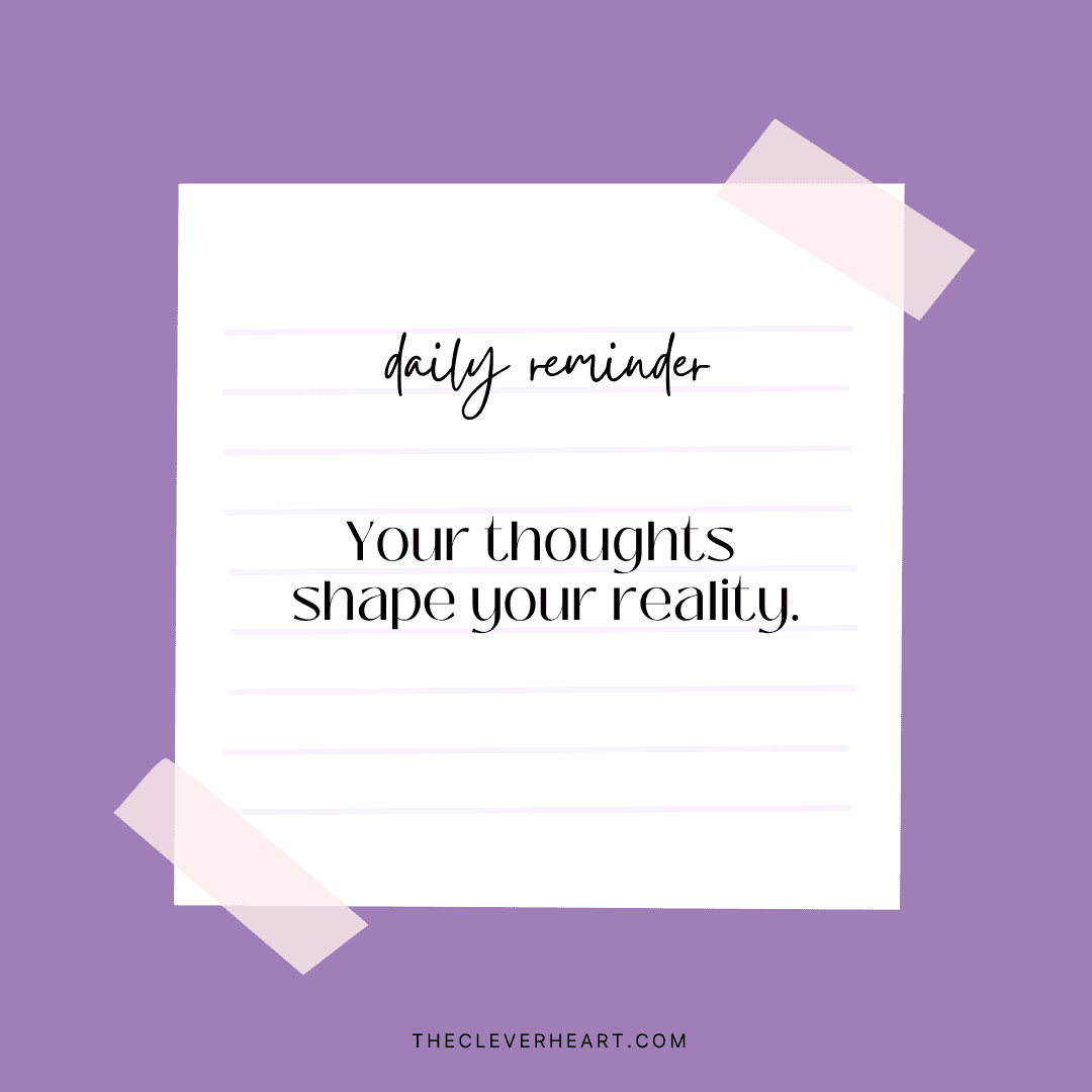 your thoughts shape your reality daily reminder