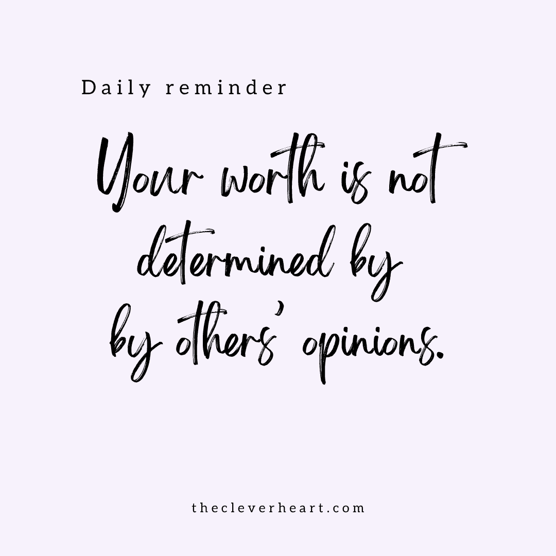 your worth is not determined by others opinions daily reminder