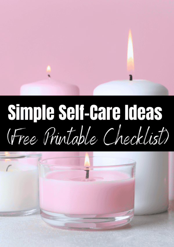100 Simple Self-Care Ideas (Free Printable Checklist)