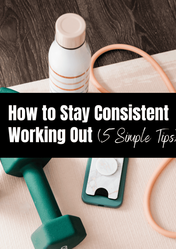 how to stay consistent working out